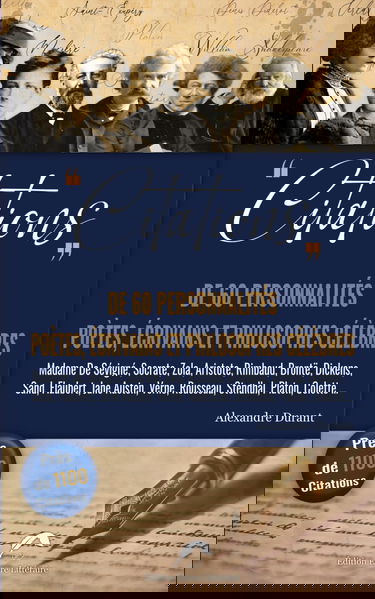 CITATIONS De 60 Personnalités, Poètes, Ecrivains et Philosophes célèbres.: Près de 1100 citations de Socrate à Saint-Exupéry.