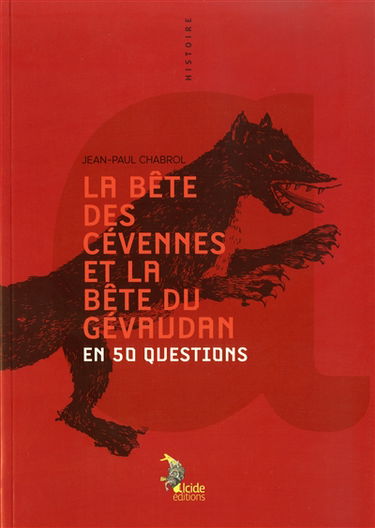 La bête des Cévennes et la bête du Gévaudan en 50 questions