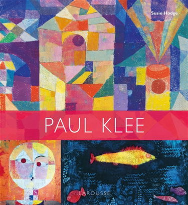 Paul Klee : les plus grands chefs-d'oeuvre