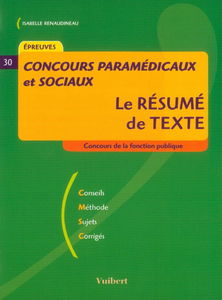 Le résumé de texte : conseils, méthode, sujets, corrigés : épreuves, concours de la fonction publique