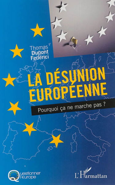 La désunion européenne : pourquoi ça ne marche pas ?