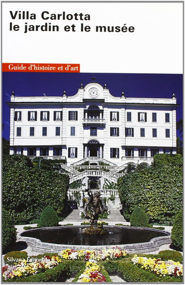 Villa Carlotta, il giardino e il museo. Guida storico-artistica