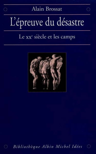 L'épreuve du désastre : le XXe siècle et les camps