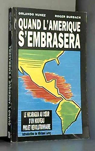 Couverture de Quand l'Amérique s'embrasera : le Nicaragua au coeur d'un nouveau projet révolutionnaire