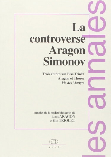 Couverture de Annales des Amis de Louis Aragon: La Controverse Aragon-Simonov par Collectif