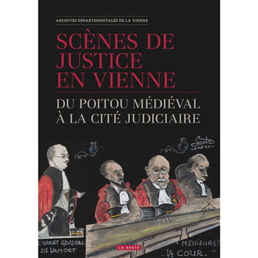 Couverture de Scènes de justice en Vienne : du Poitou médiéval à la Cité judiciaire