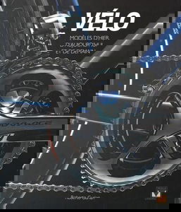 Vélo: Modèles d'hier, d'aujourd'hui et de demain