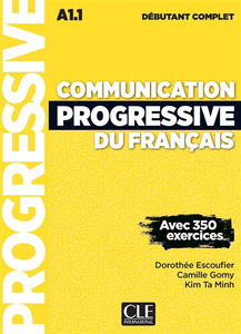 Communication progressive du français : A1.1 débutant complet : avec 350 exercices
