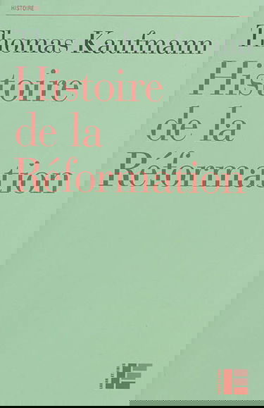 Histoire de la Réformation : mentalités, religion, société