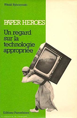 Paper heroes : un regard sur la technologie appropriée
