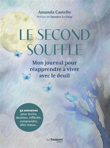 Le second souffle : mon journal pour réapprendre à vivre avec le deuil : 52 semaines pour écrire, dessiner, réfléchir, comprendre, aller mieux...
