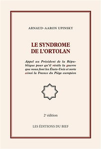 Le syndrome de l'ortolan : Appel au Président de la République­ pour qu'il révèle la guerre que nous font les Etats-Unis et sorte ainsi la France du Piège européen