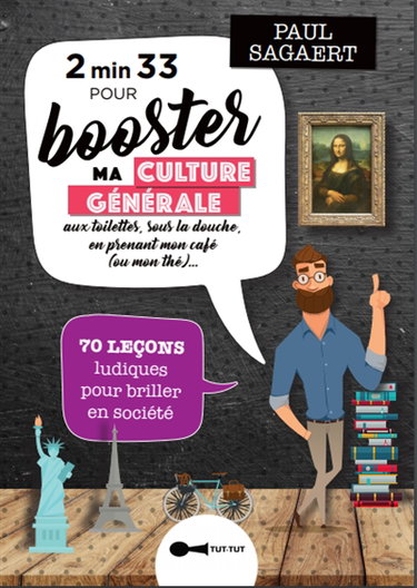 2' 33'' pour booster ma culture générale : aux toilettes, sous la douche, en mangeant une madeleine de Proust... : 58 leçons ludiques pour briller en société