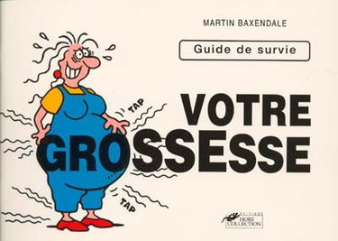 Votre grossesse : guide de survie