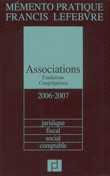 Associations, fondations, congrégations 2006-2007 : juridique, fiscal, social, comptable