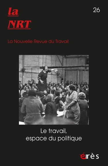 Couverture de La NRT : la nouvelle revue du travail, n° 26. Le travail, espace du politique par Collectif