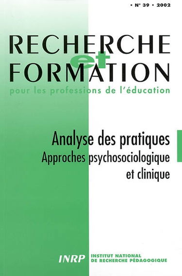 Recherche et formation, n° 39. Analyse des pratiques : approches psychosociologique et clinique