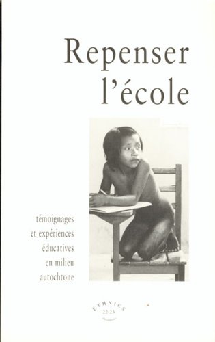 Couverture de Ethnies, n° 22-23. Repenser l'école : témoignages et expériences éducatives en milieu autochtone