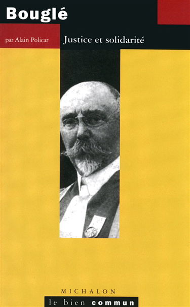 Célestin Bouglé : justice et solidarité