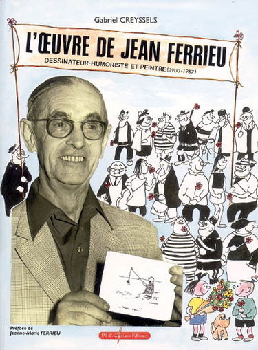 L'oeuvre de Jean Ferrieu : dessinateur-humoriste et peintre (1900-1987)