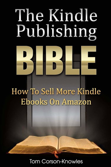 Couverture de The Kindle Publishing Bible: How To Sell More Kindle Ebooks on Amazon