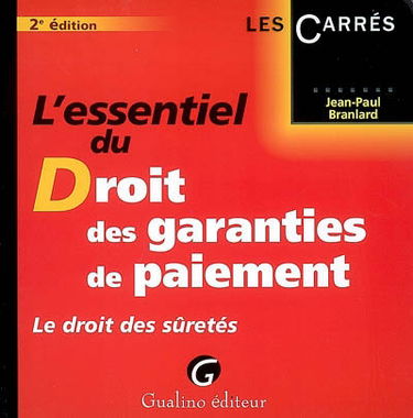 L'essentiel du droit des garanties de paiement : le droit des sûretés