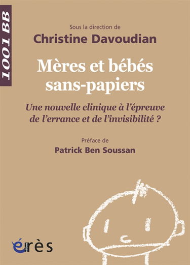 Mères et bébés sans-papiers : une nouvelle clinique à l'épreuve de l'errance et de l'invisibilité ?