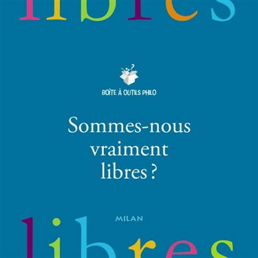 Sommes-nous vraiment libres ?