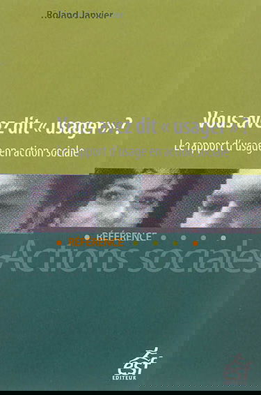 Vous avez dit usager ? : le rapport d'usage en action sociale