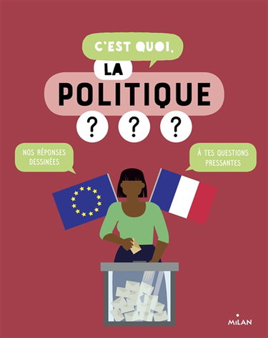 Couverture de C'est quoi, la politique ? : nos réponses dessinées à tes questions pressantes