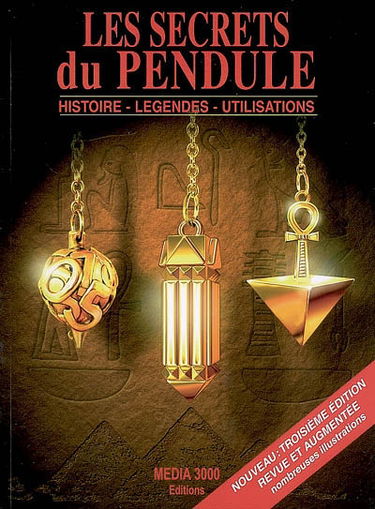 Les secrets du pendule : histoire, légendes, utilisations