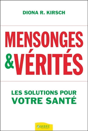 Mensonges & vérités : les solutions pour votre santé