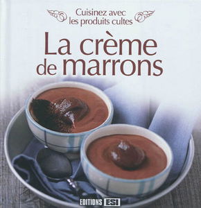 La crème de marrons : cuisinez avec des produits cultes