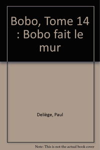Bobo. Vol. 14. Bobo fait le mur