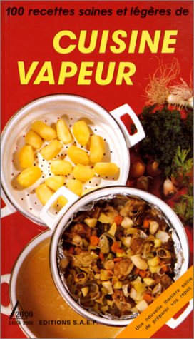 100 recettes saines et légères de cuisine vapeur