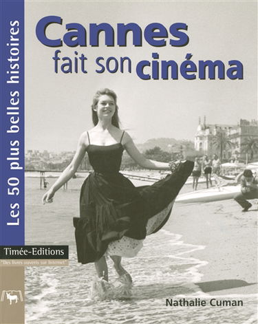 Cannes fait son cinéma : les 50 plus belles histoires