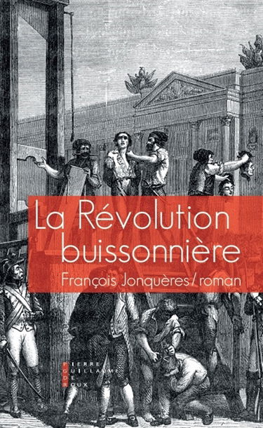 La révolution buissonnière ou La vie héroïque de François Llucia