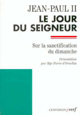 Le jour du Seigneur : lettre apostolique Dies Domini sur la sanctification du dimanche