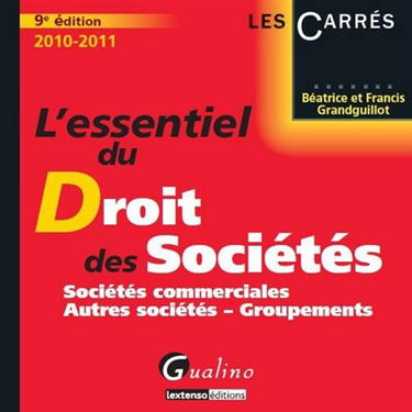 L'essentiel du droit des sociétés : sociétés commerciales, autres sociétés, groupements