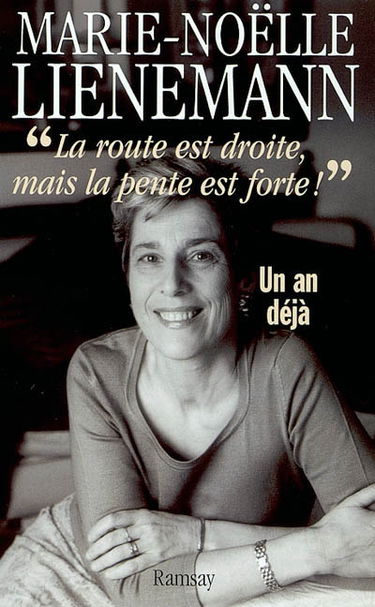 La route est droite, mais la pente est forte ! : un an déjà