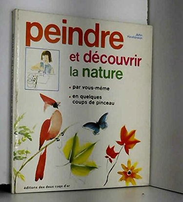 Peindre et découvrir la nature (Bibliothèque du livre d'or)