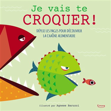 Couverture de Je vais te croquer ! : déplie les pages pour découvrir la chaîne alimentaire
