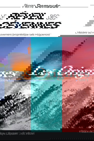 Le revéil des Cévennes : Les Origines: L'histoire du mouvement prophétique des Huguenots