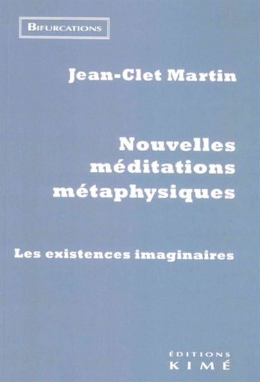 Nouvelles méditations métaphysiques : les existences imaginaires