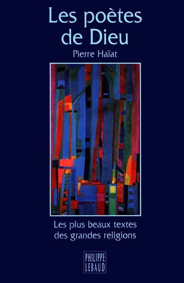 Les poètes de Dieu : les plus beaux textes des grandes religions