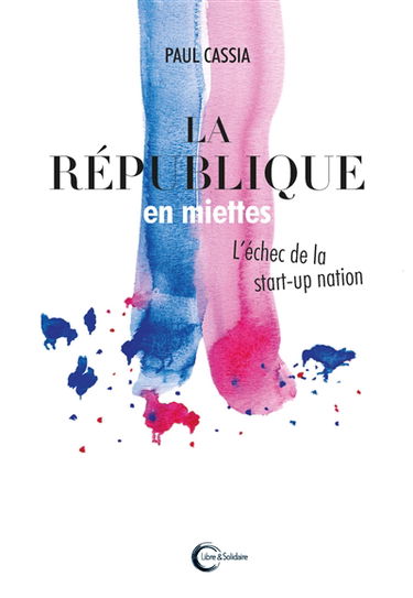 La République en miettes : l'échec de la start-up nation
