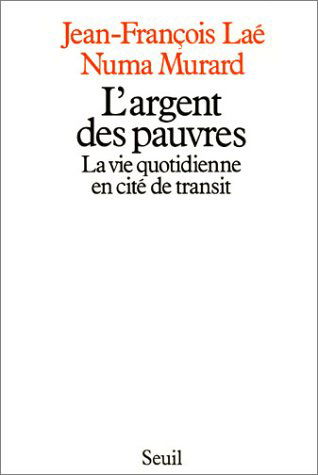 L'Argent des pauvres : la vie quotidienne en cité de transit