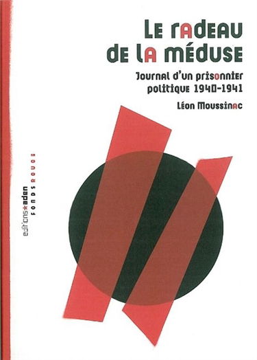 Le radeau de la méduse : journal d'un prisonnier politique, 1940-1941