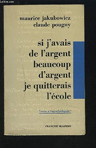 Couverture de Si j'avais de l'argent beaucoup d'argent je quitterais l'ecole