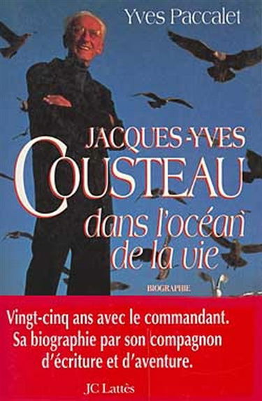 Jacques-Yves Cousteau : dans l'océan de la vie